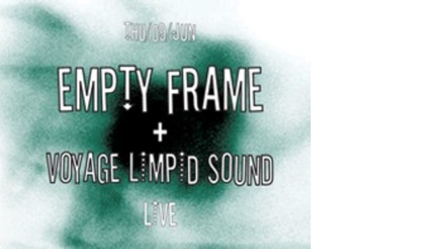 Empty Frame & Voyage Limpid Sound