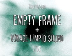 Empty Frame & Voyage Limpid Sound