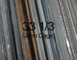 John Cage's 33 1/3 + more