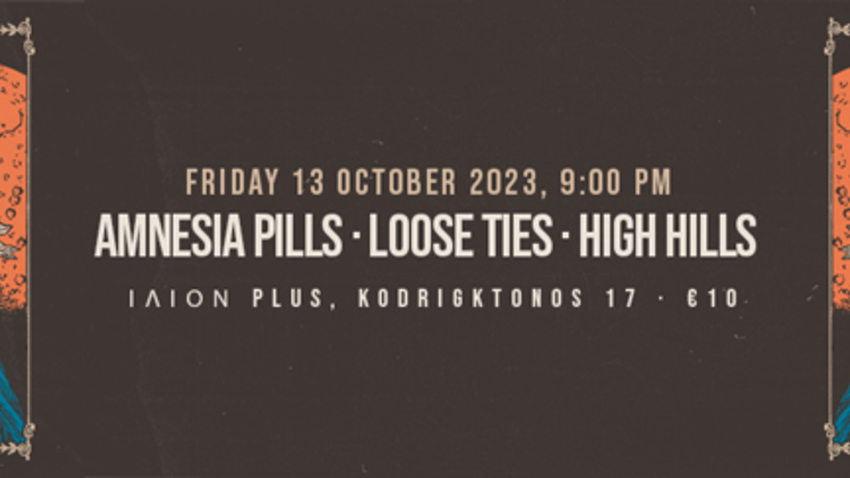 Amnesia Pills + Loose Ties + High Hills Live at ΙΛΙΟΝ plus