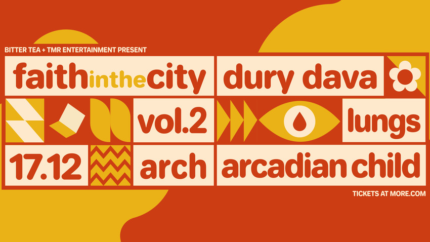 Faith in the City: Dury Dava, LUNGS, Arcadian Child