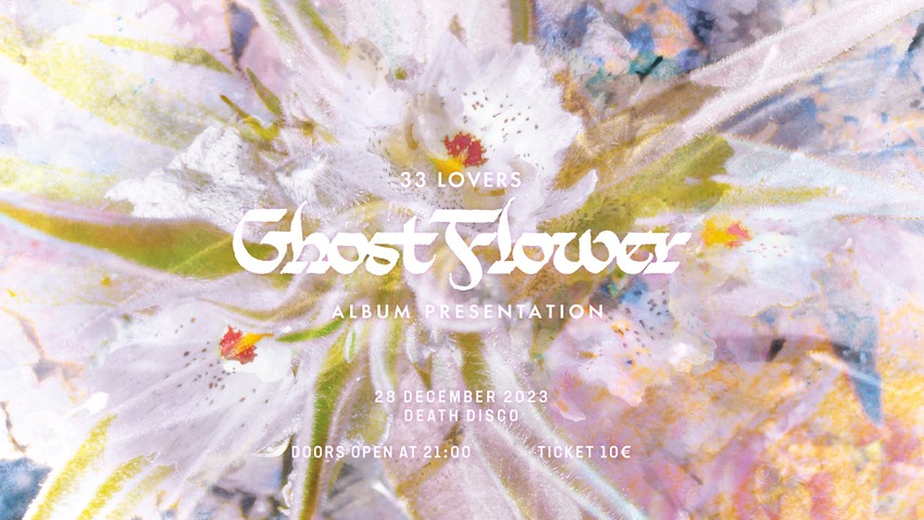 33 Lovers «Ghost Flower» | Live παρουσίαση δίσκου