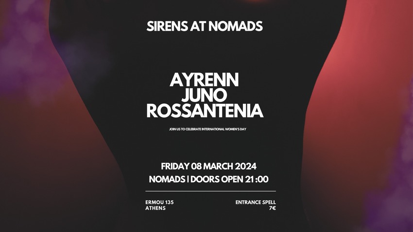 Sirens at Nomads | AYRENN // JUNO // ROSSANTENIA live