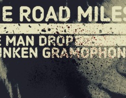 The Road Miles & One man drop & Drunken Gramophone