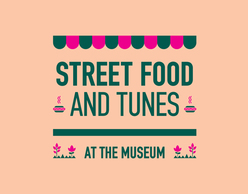 Street Food and Tunes at the Museum!