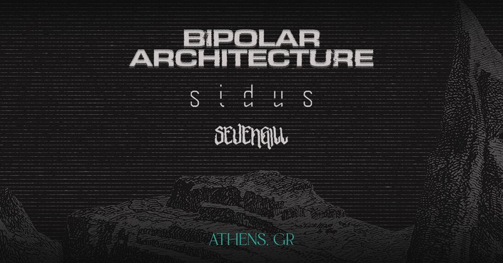 Bipolar Architecture, Sidus και Sevengill στην  Αθήνα!